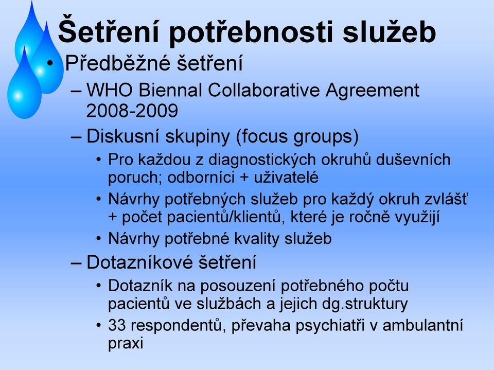 okruh zvlášť + počet pacientů/klientů, které je ročně využijí Návrhy potřebné kvality služeb Dotazníkové šetření