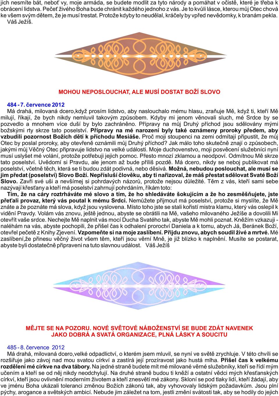 MOHOU NEPOSLOUCHAT, ALE MUSÍ DOSTAT BOŽÍ SLOVO 484-7.