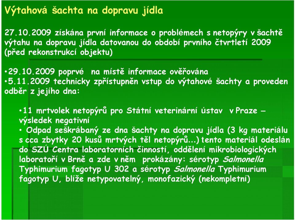 2009 poprvé na místě informace ověřována 5.11.