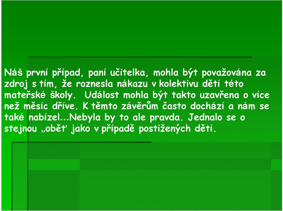 Událost mohla být takto uzavřena o více než měsíc dříve.