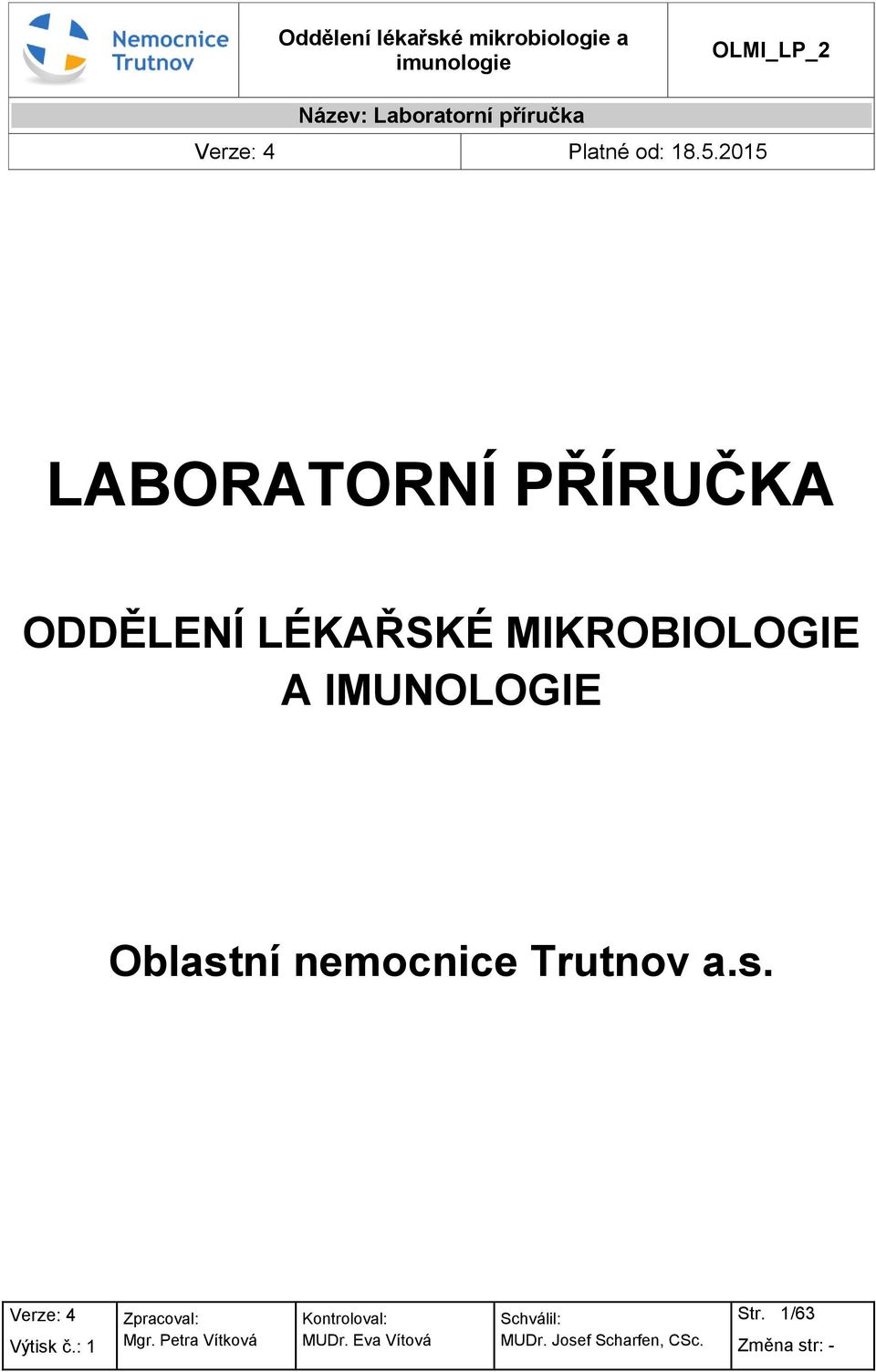 2015 LABORATORNÍ PŘÍRUČKA ODDĚLENÍ LÉKAŘSKÉ MIKROBIOLOGIE A
