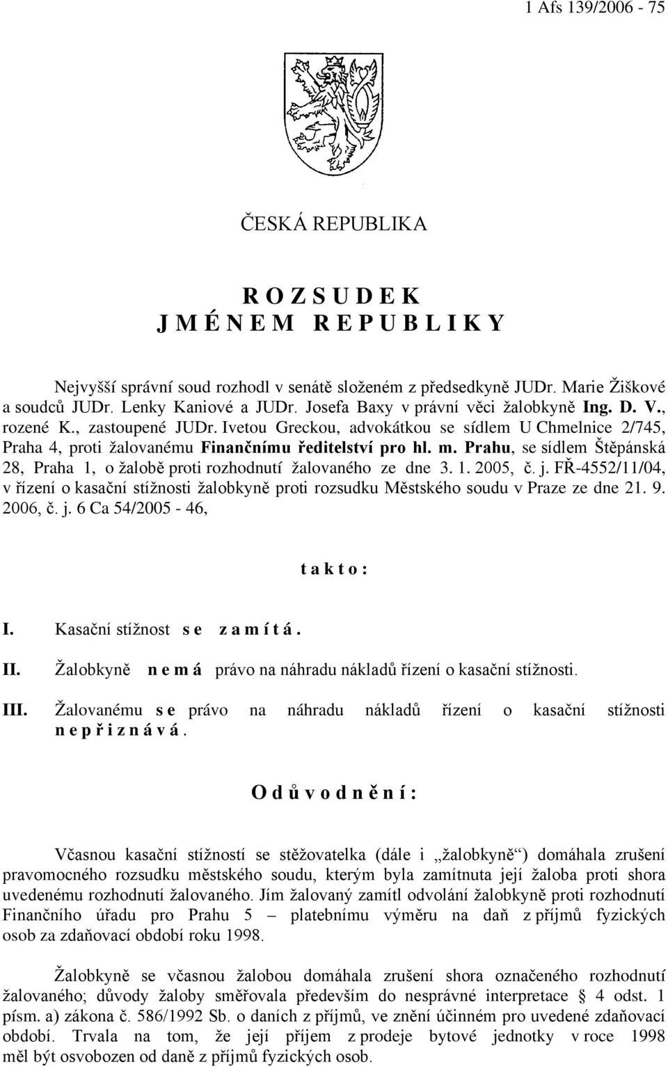Prahu, se sídlem Štěpánská 28, Praha 1, o žalobě proti rozhodnutí žalovaného ze dne 3. 1. 2005, č. j.