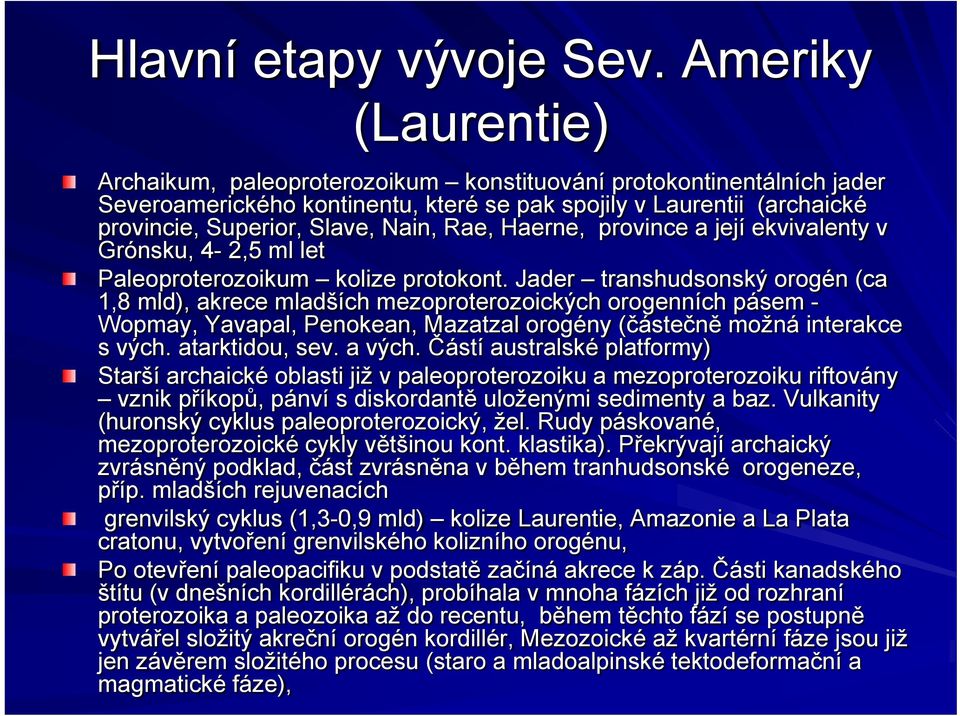 Rae, Haerne, province a její ekvivalenty v Grónsku, 4-2,5 ml let Paleoproterozoikum kolize protokont.