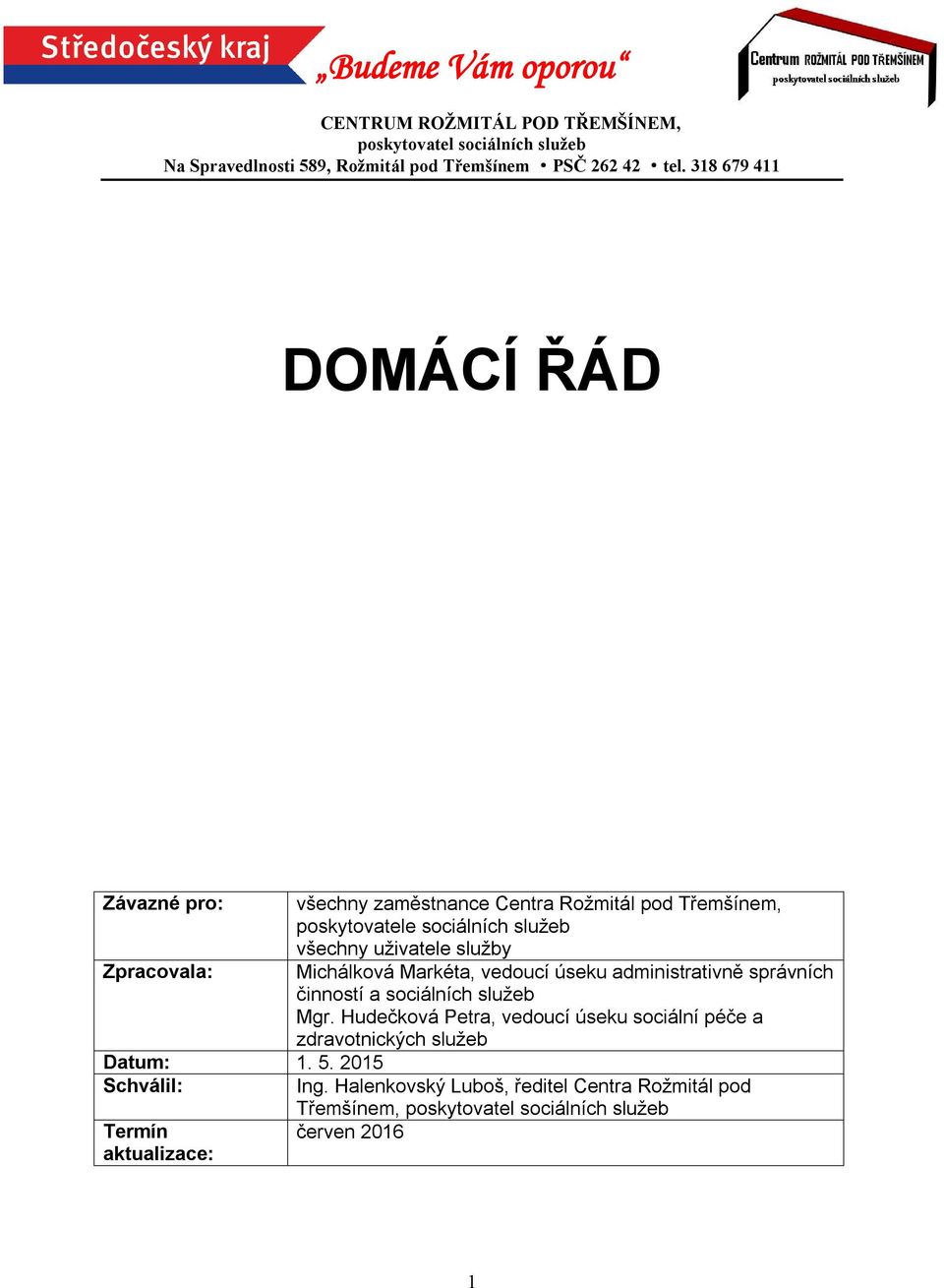 sociálních služeb Mgr. Hudečková Petra, vedoucí úseku sociální péče a zdravotnických služeb Datum: 1. 5.