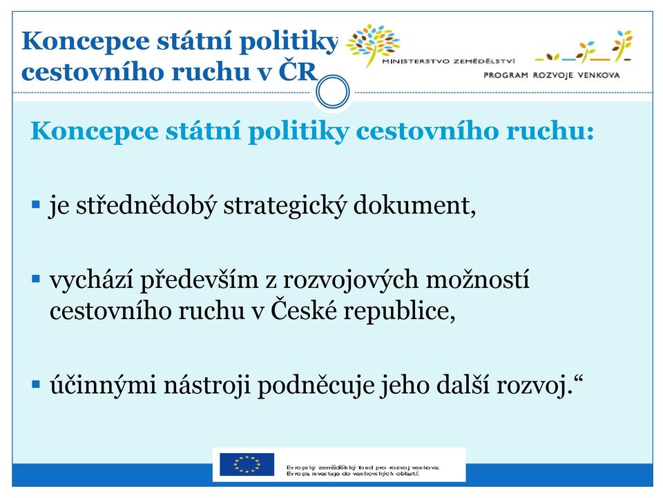 dokument, vychází především z rozvojových možností cestovního