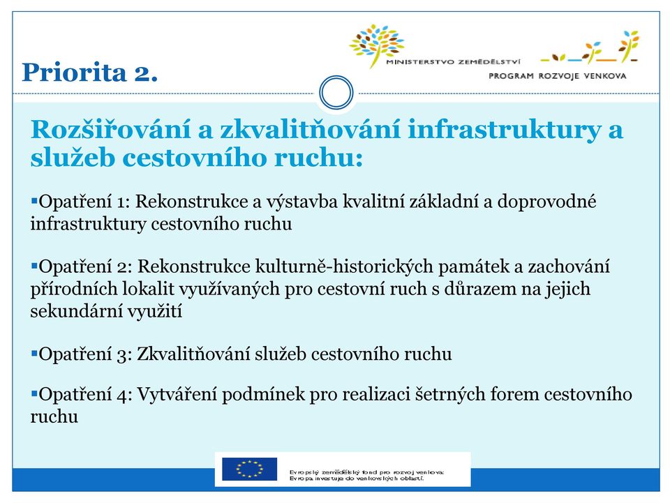 základní a doprovodné infrastruktury cestovního ruchu Opatření 2: Rekonstrukce kulturně-historických památek a