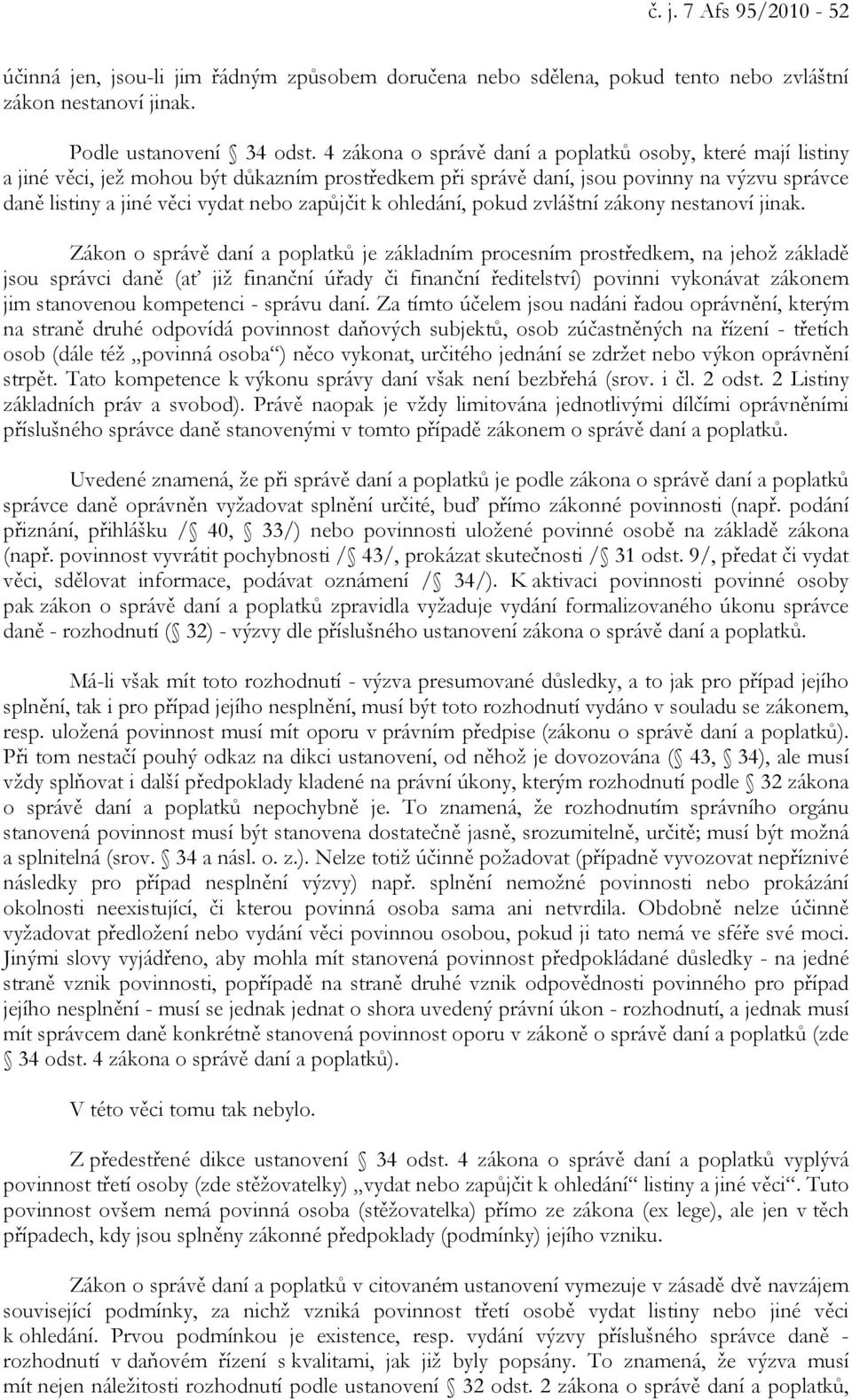 k ohledání, pokud zvláštní zákony nestanoví jinak.