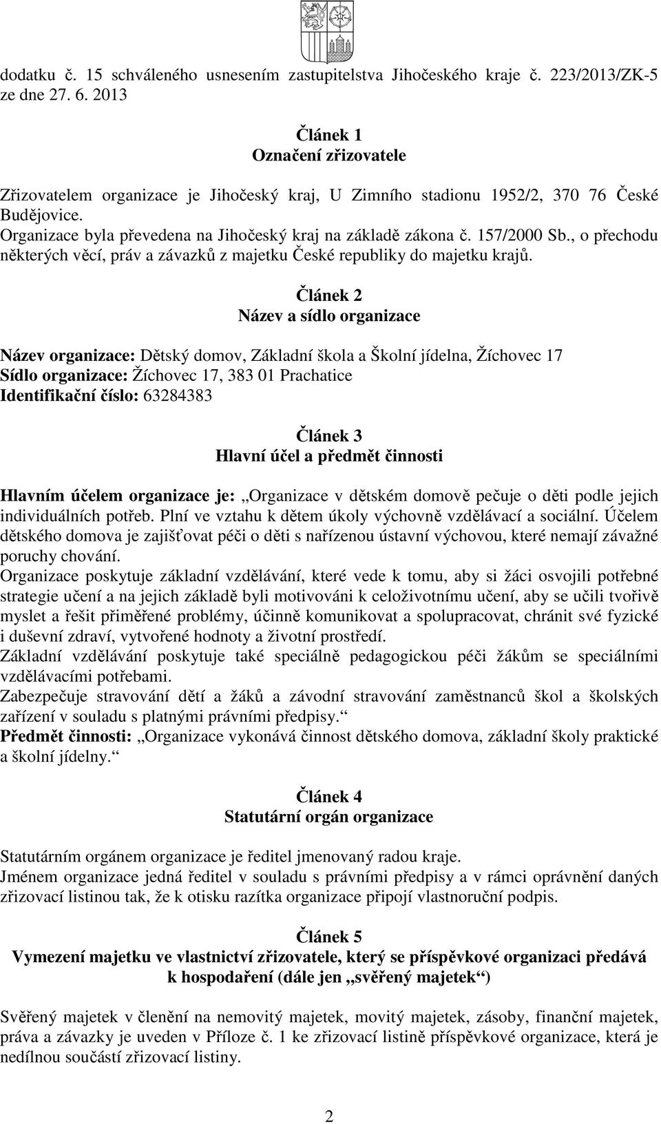 157/2000 Sb., o přechodu některých věcí, práv a závazků z majetku České republiky do majetku krajů.