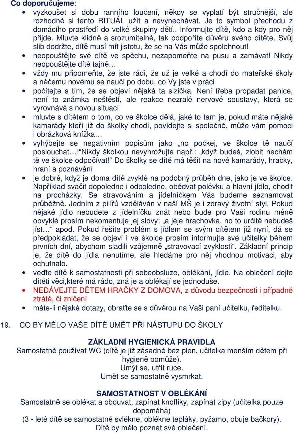neopouštějte své dítě ve spěchu, nezapomeňte na pusu a zamávat!