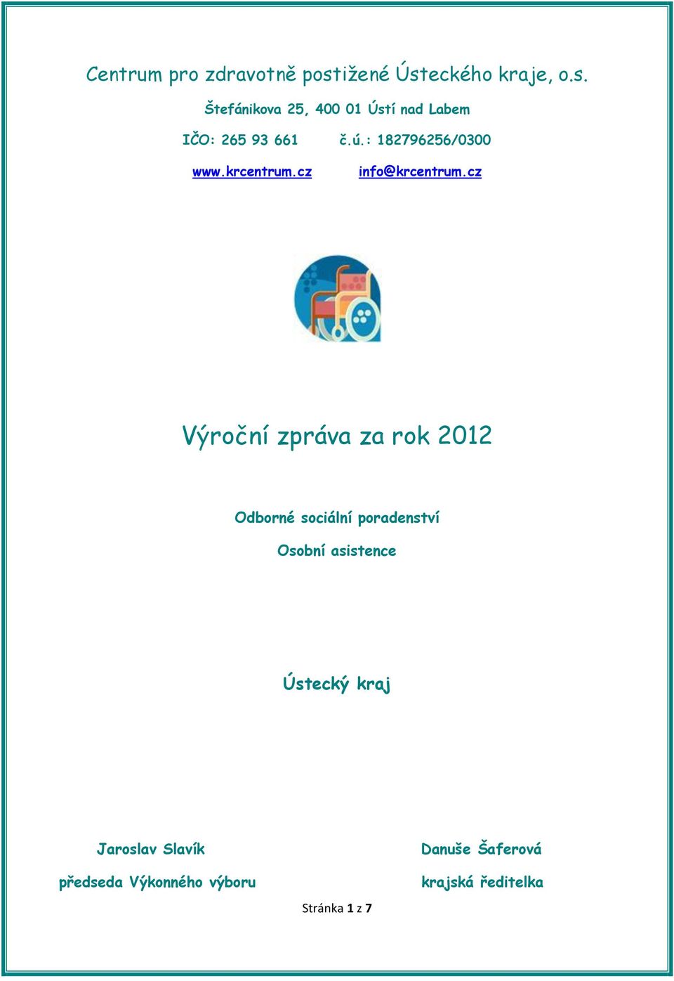 cz Výroční zpráva za rok 2012 Odborné sociální poradenství Osobní asistence Ústecký