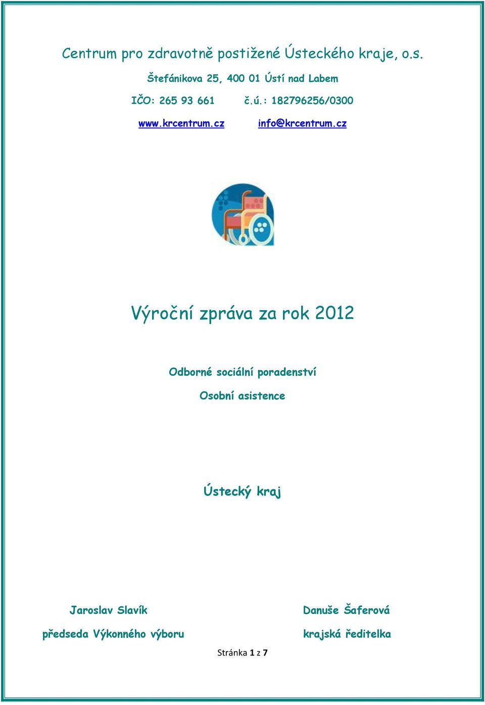 cz Výroční zpráva za rok 2012 Odborné sociální poradenství Osobní asistence Ústecký