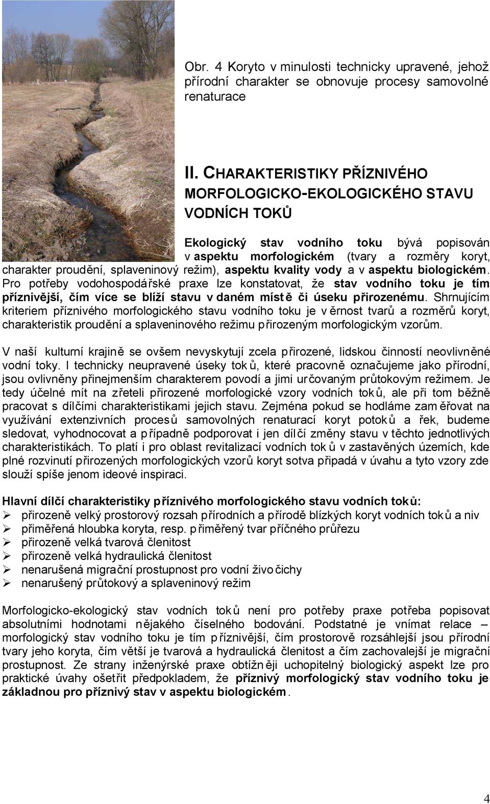 režim), aspektu kvality vody a v aspektu biologickém.