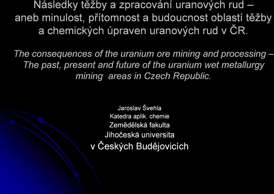 The consequences of the uranium ore mining and processing The past, present and future of the