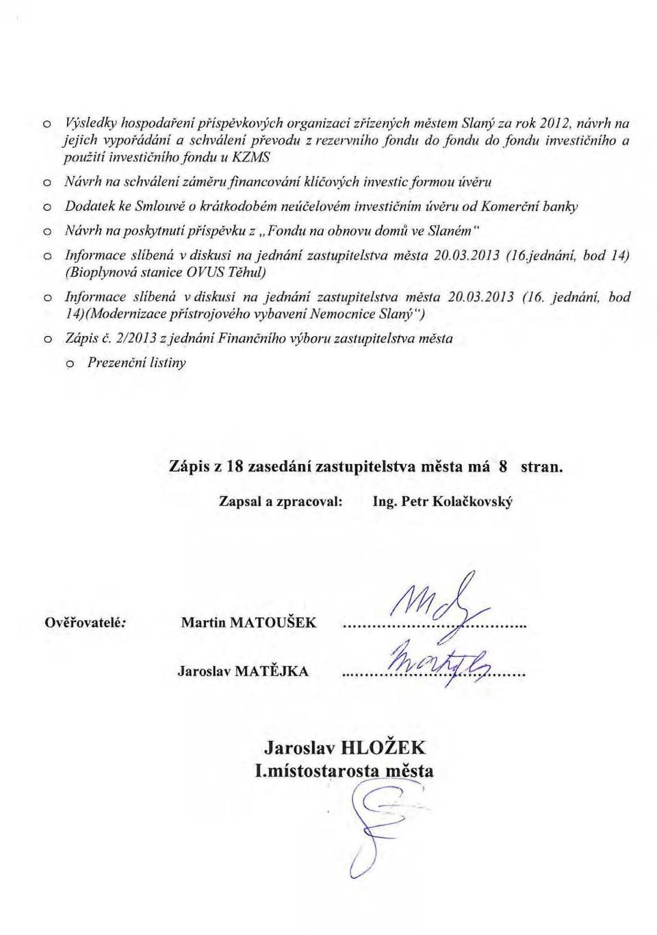 poskytnutí příspěvku z "Fondu na obnovu domů ve Slaném" o Informace slíbená vdiskusi na jednání zastupitelstva města 20.03.