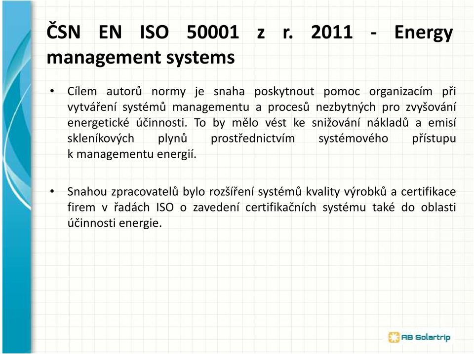 managementu a procesů nezbytných pro zvyšování energetické účinnosti.