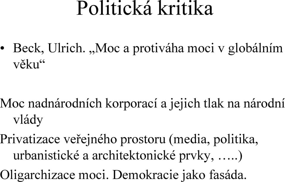 a jejich tlak na národní vlády Privatizace veřejného prostoru