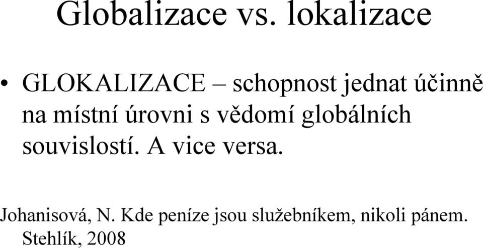 místní úrovni s vědomí globálních souvislostí.