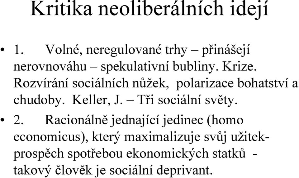 Rozvírání sociálních nůžek, polarizace bohatství a chudoby. Keller, J. Tři sociální světy.