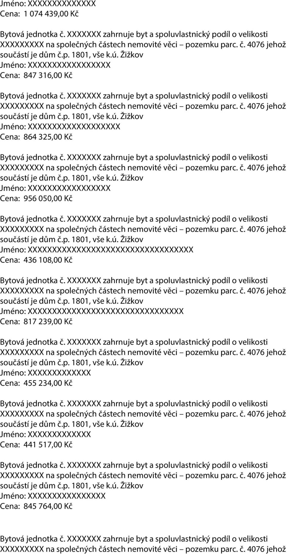 Cena: 436 108,00 Kč XXXXXXXXXXXXXXXXXXX Cena: 817 239,00 Kč