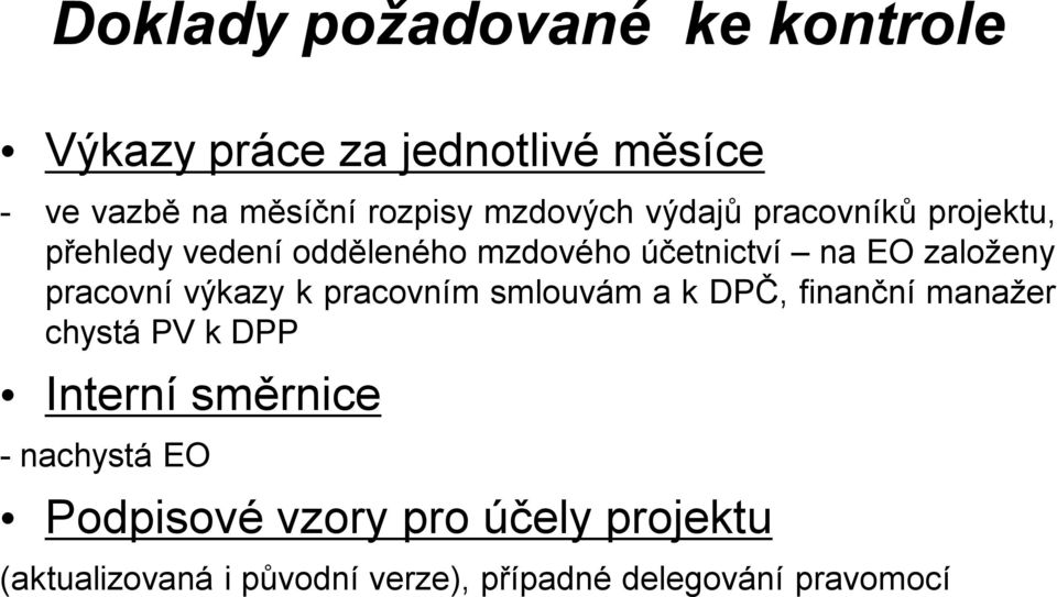 pracovní výkazy k pracovním smlouvám a k DPČ, finanční manažer chystá PV k DPP Interní směrnice -