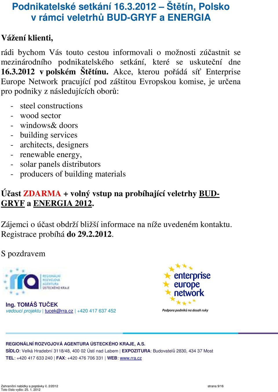 16.3.2012 v polském Štětínu.