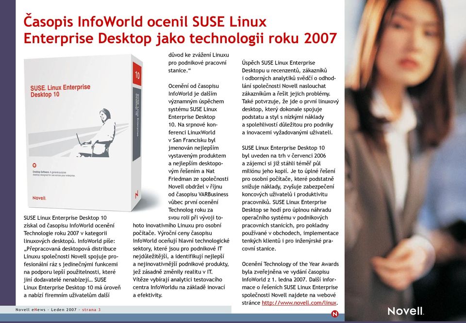 Linux Enterprise Desktop 10 má úroveň a nabízí firemním uživatelům další N o v e l l e N e w s L e d e n 2 0 0 7 s t r a n a 3 důvod ke zvážení Linuxu pro podnikové pracovní stanice.