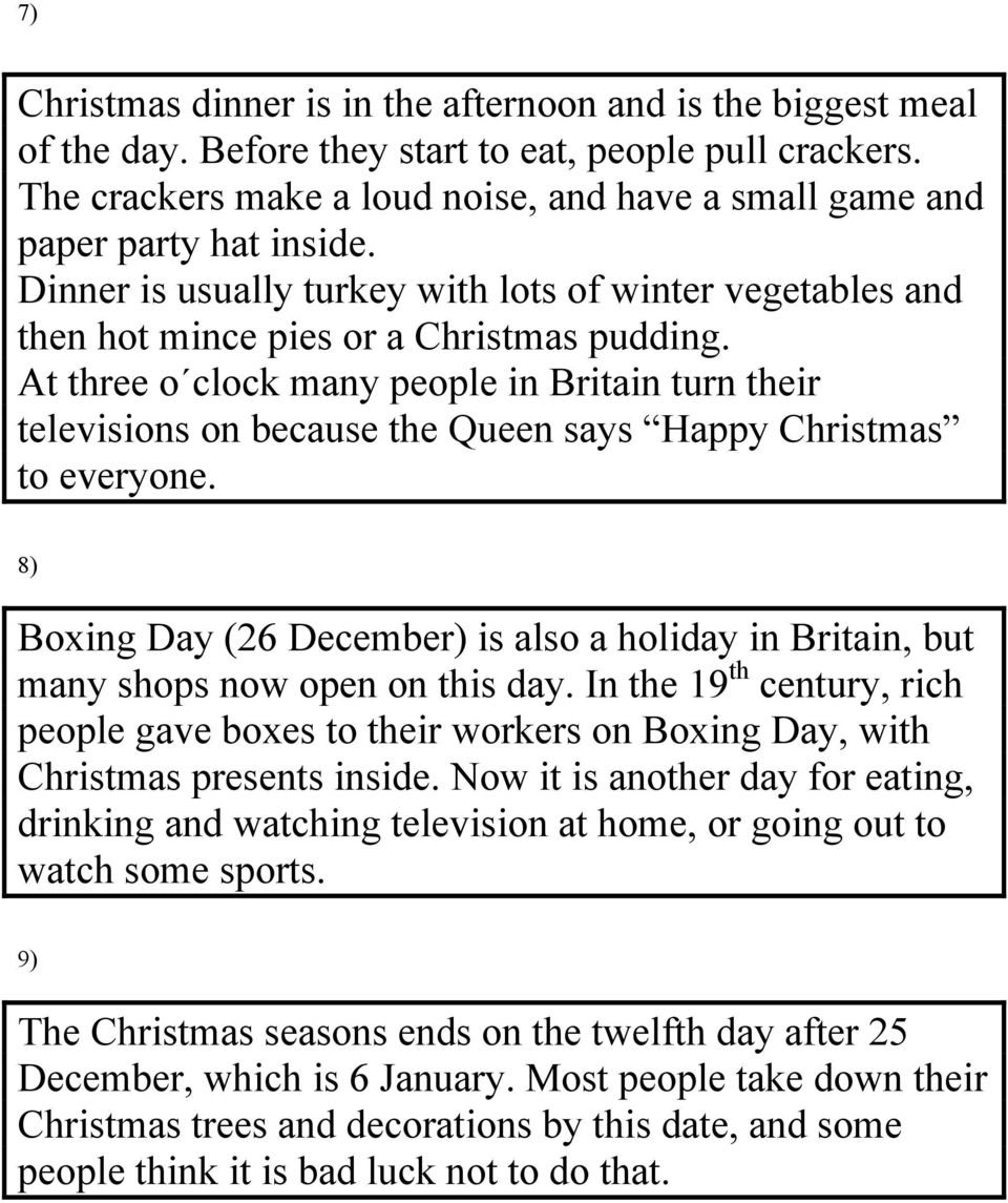 At three o clock many people in Britain turn their televisions on because the Queen says Happy Christmas to everyone.