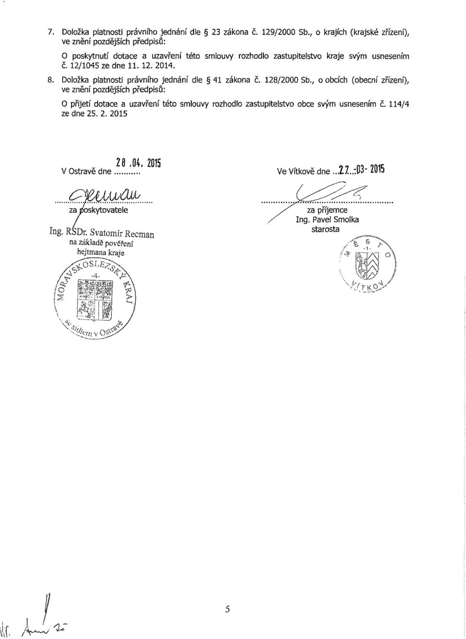 12/1045 ze dne 11. 12. 2014, 8. Doložka platnosti právního jednání dle 41 zákona č. 128/2000 Sb.