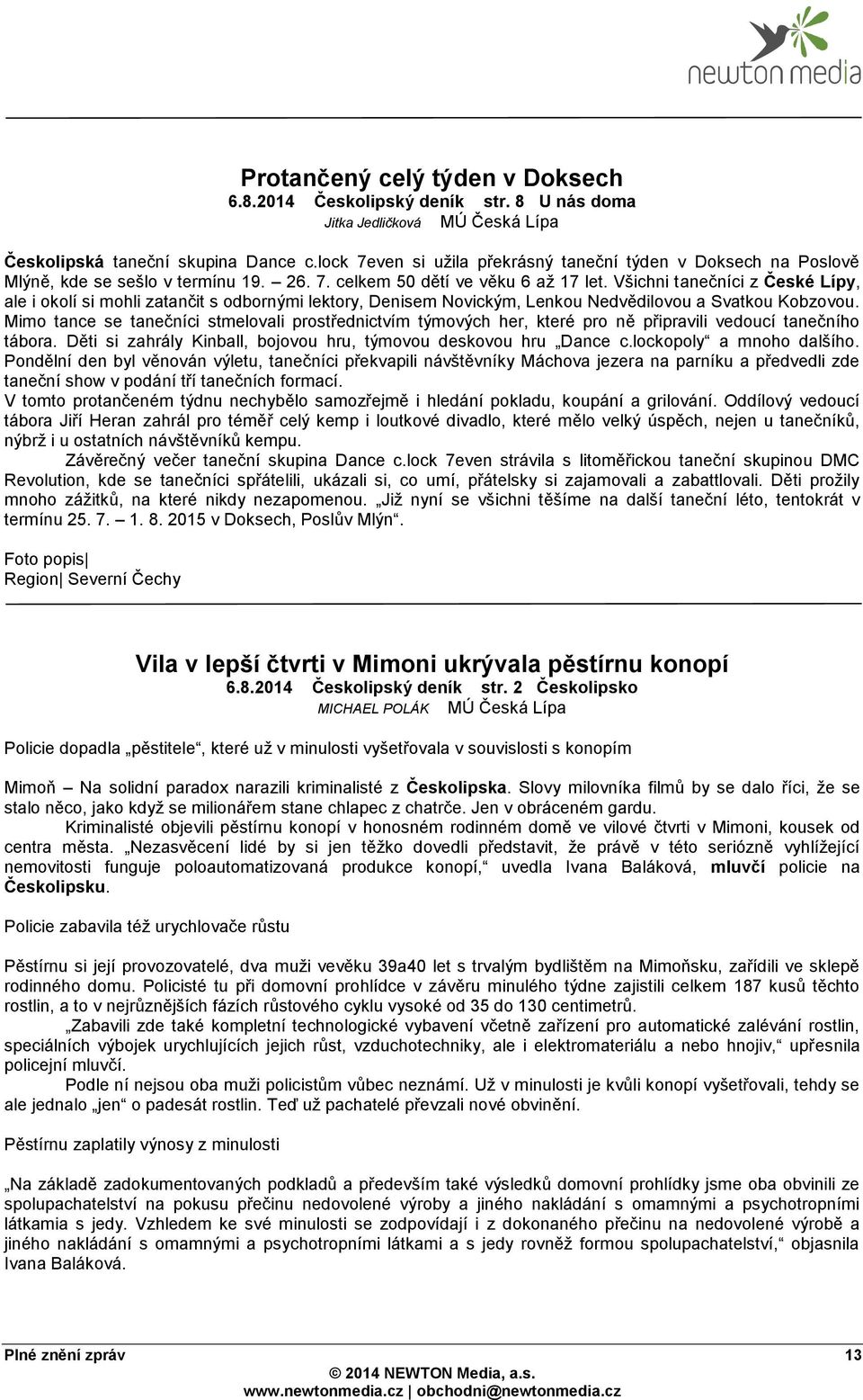 Všichni tanečníci z České Lípy, ale i okolí si mohli zatančit s odbornými lektory, Denisem Novickým, Lenkou Nedvědilovou a Svatkou Kobzovou.