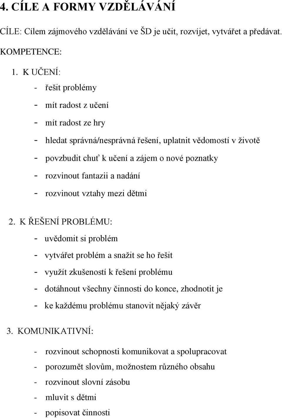 rozvinout fantazii a nadání - rozvinout vztahy mezi dětmi 2.