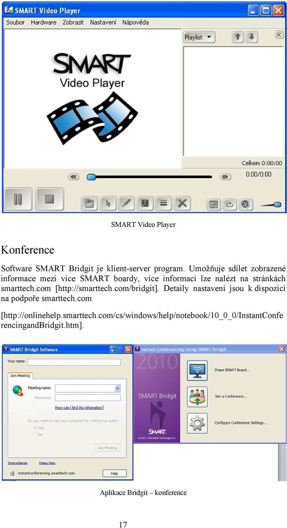 smarttech.com [http://smarttech.com/bridgit]. Detaily nastavení jsou k dispozici na podpoře smarttech.