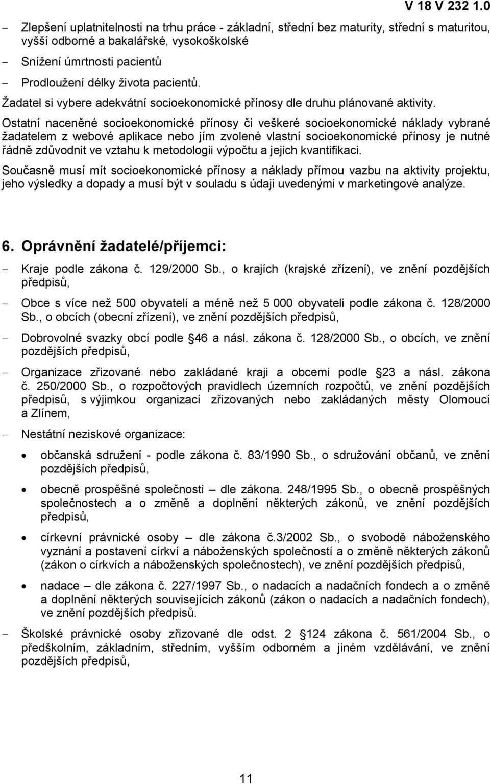Ţadatel si vybere adekvátní socioekonomické přínosy dle druhu plánované aktivity.
