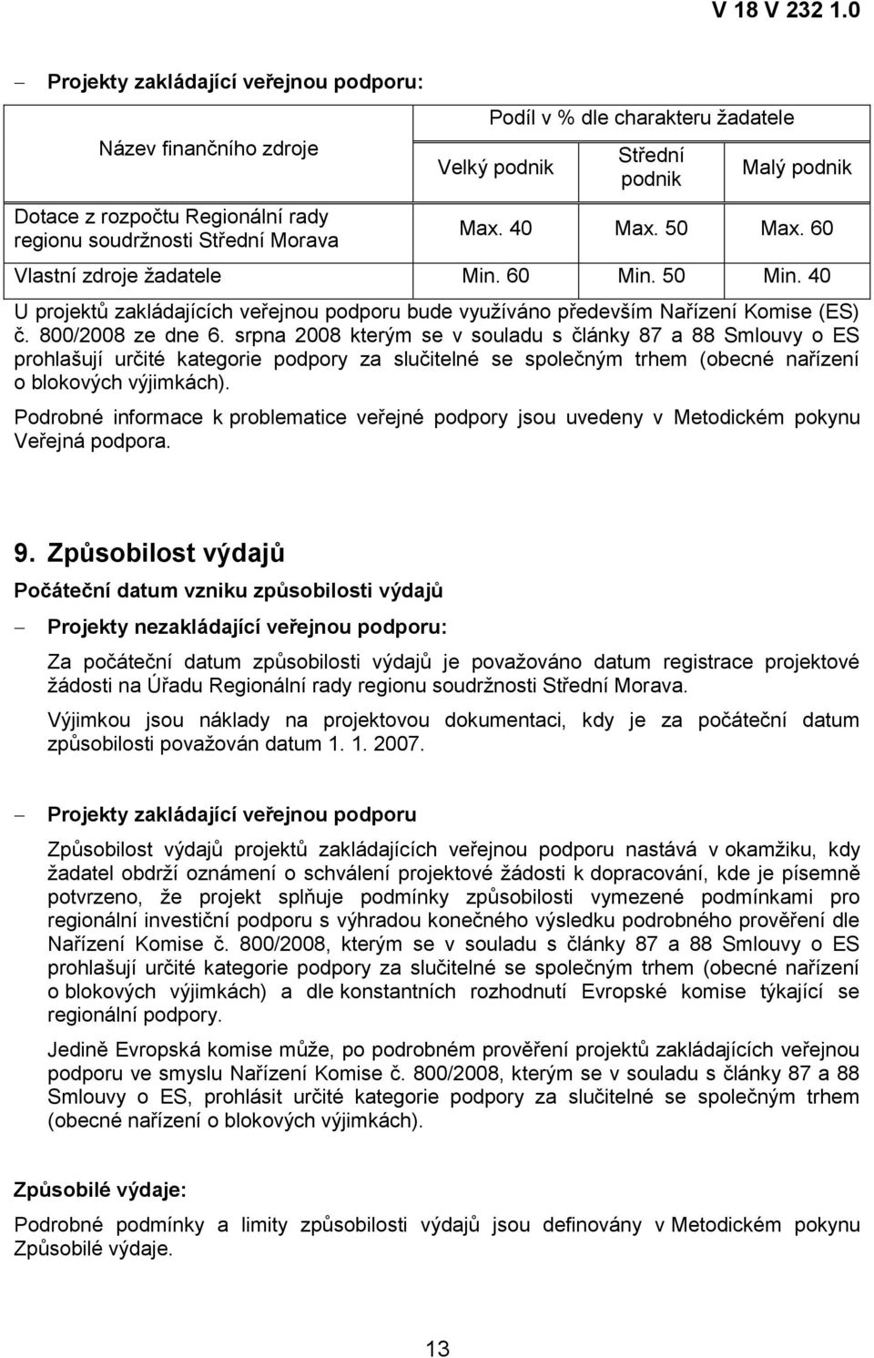 srpna 2008 kterým se v souladu s články 87 a 88 Smlouvy o ES prohlašují určité kategorie podpory za slučitelné se společným trhem (obecné nařízení o blokových výjimkách).