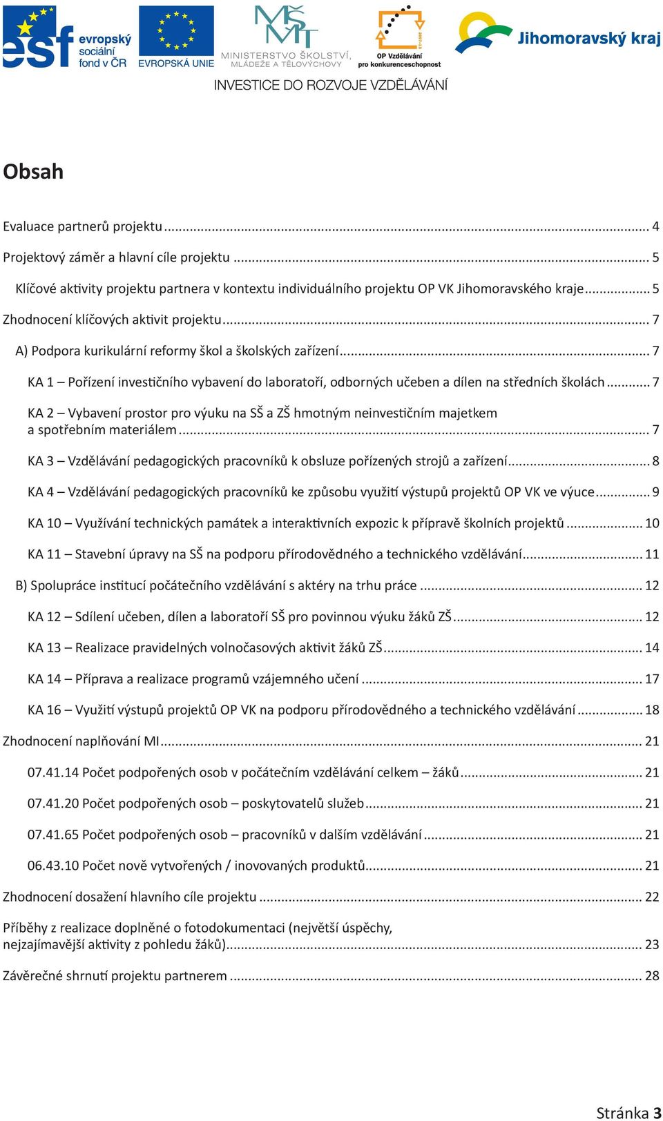 .. 7 KA 1 Pořízení investičního vybavení do laboratoří, odborných učeben a dílen na středních školách.