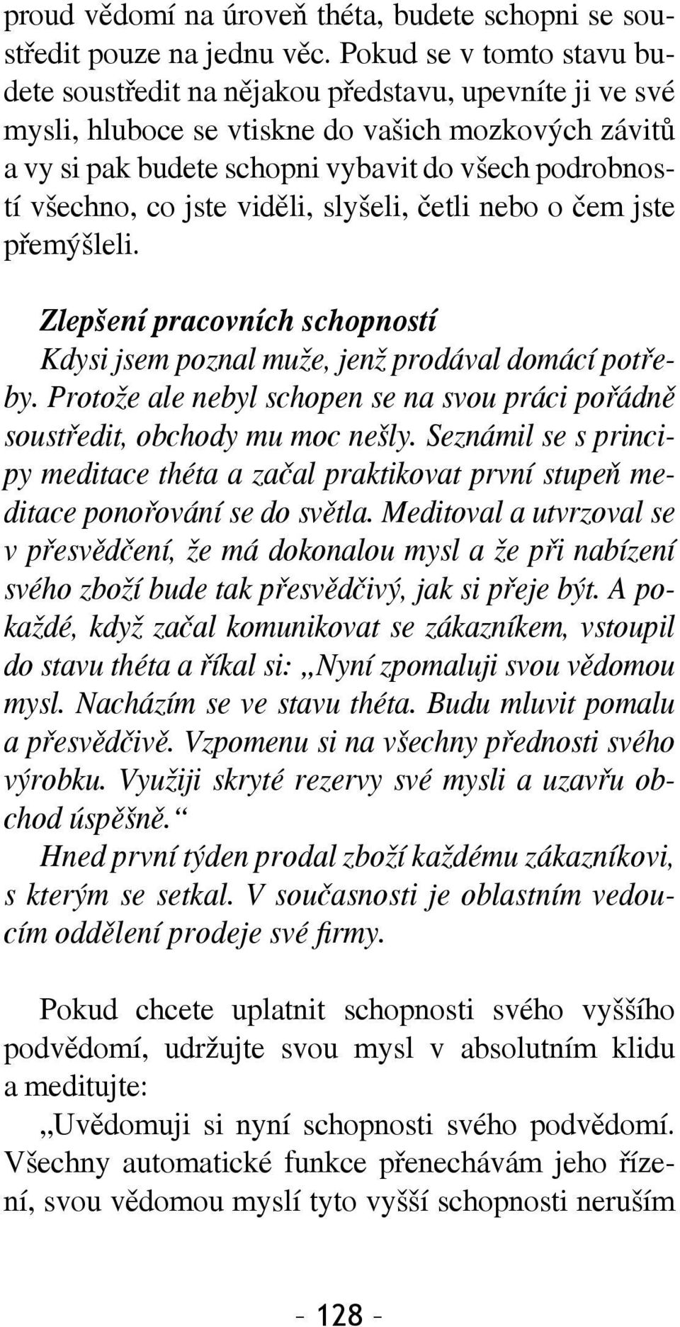 co jste viděli, slyšeli, četli nebo o čem jste přemýšleli. Zlepšení pracovních schopností Kdysi jsem poznal muže, jenž prodával domácí potřeby.