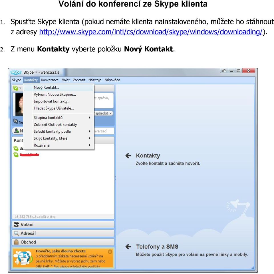 můžete ho stáhnout z adresy http://www.skype.