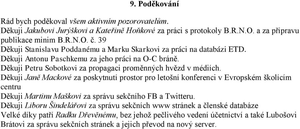 Děkuji Petru Sobotkovi za propagaci proměnných hvězd v médiích.