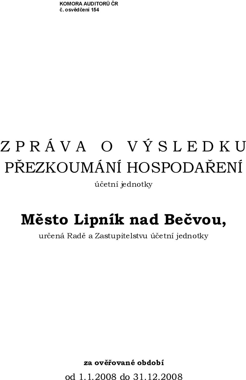 HOSPODAŘENÍ účetní jednotky Město Lipník nad Bečvou,