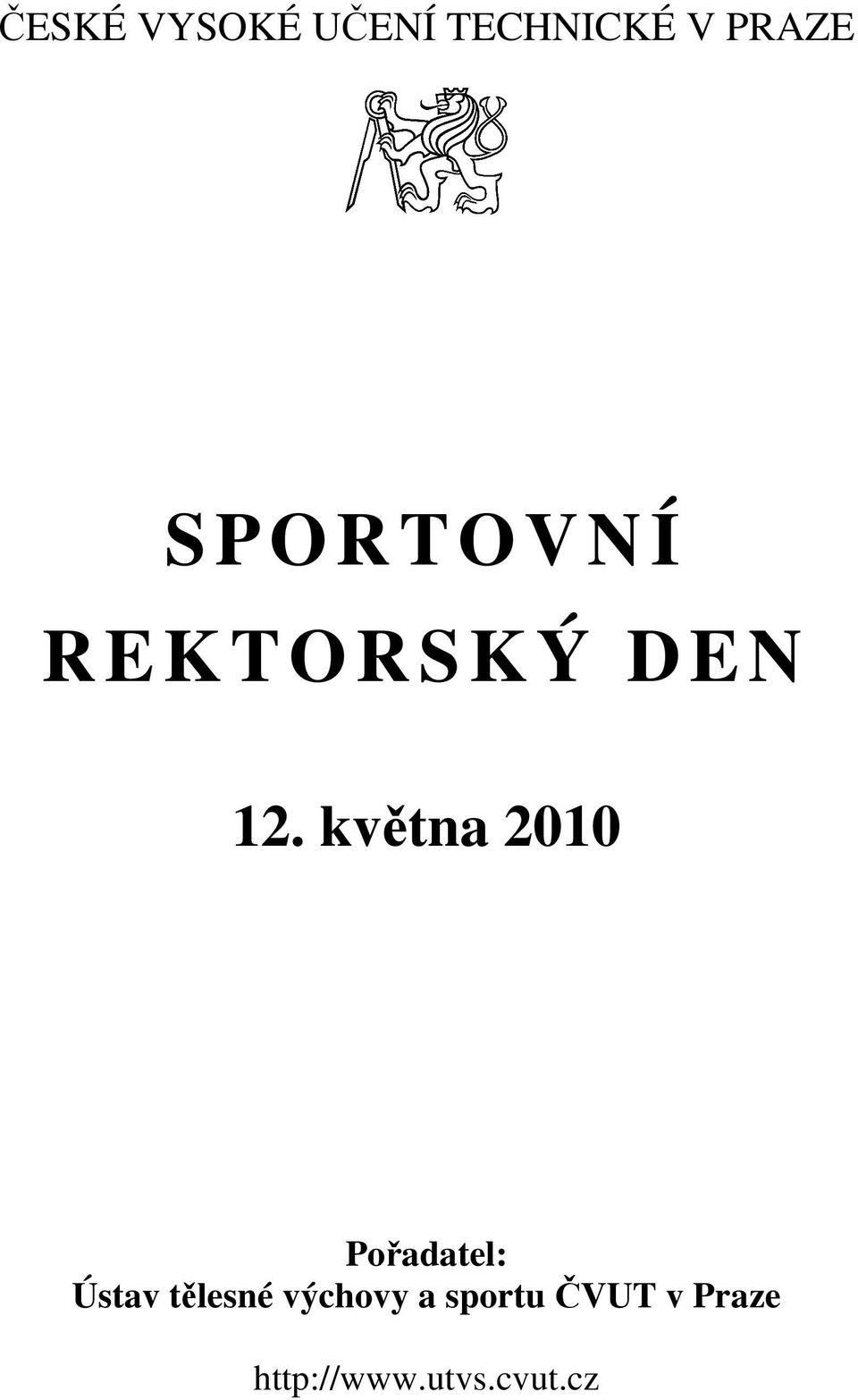 května 2010 Pořadatel: Ústav tělesné