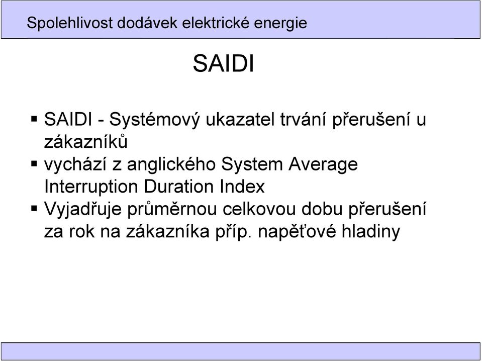 Interruption Duration Index Vyjadřuje průměrnou