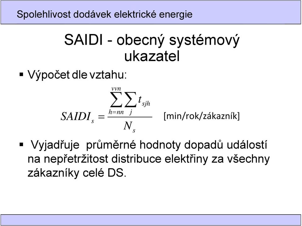 Vyjadřuje průměrné hodnoty dopadů událostí na