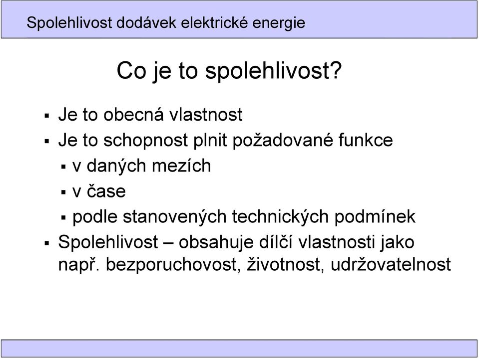 funkce v daných mezích v čase podle stanovených technických