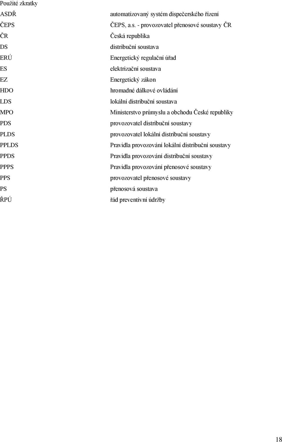 Energetický zákon hromadné dálkové ovládání lokální distribuční soustava Ministerstvo průmyslu a obchodu České republiky provozovatel distribuční soustavy provozovatel