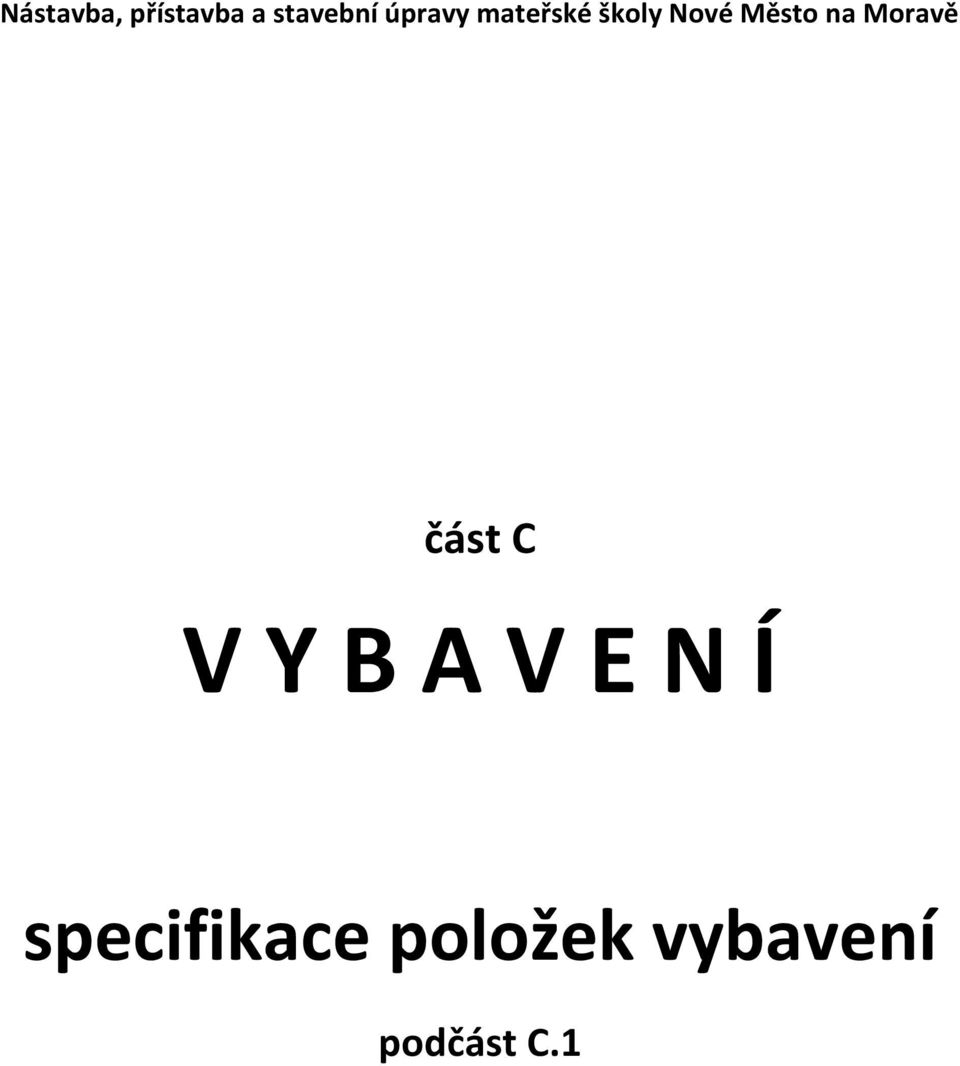 na Moravě část C V Y B A V E N Í