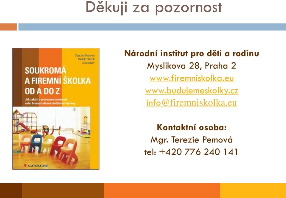 eu www.budujemeskolky.cz info@firemniskolka.