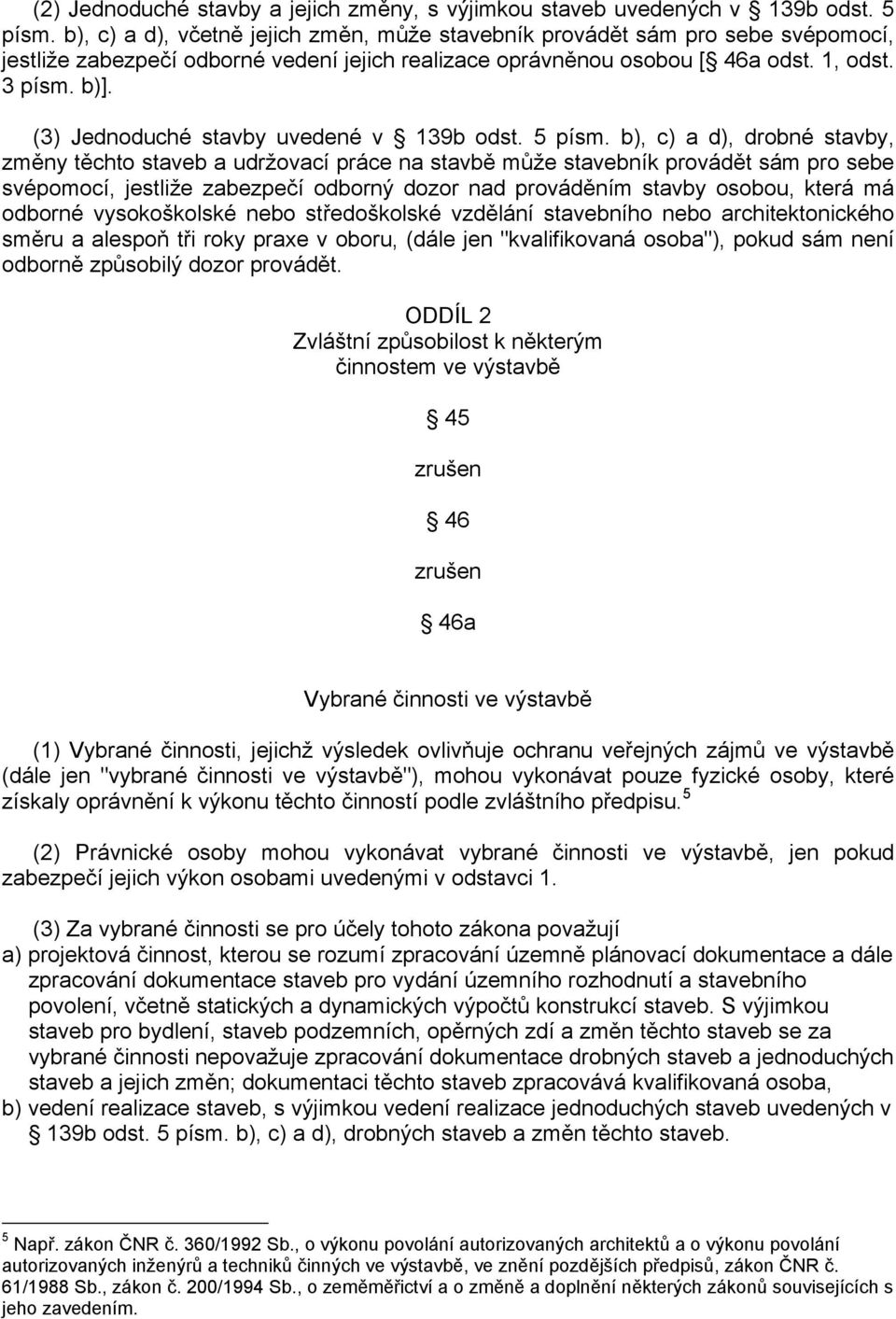 (3) Jednoduché stavby uvedené v 139b odst. 5 písm.