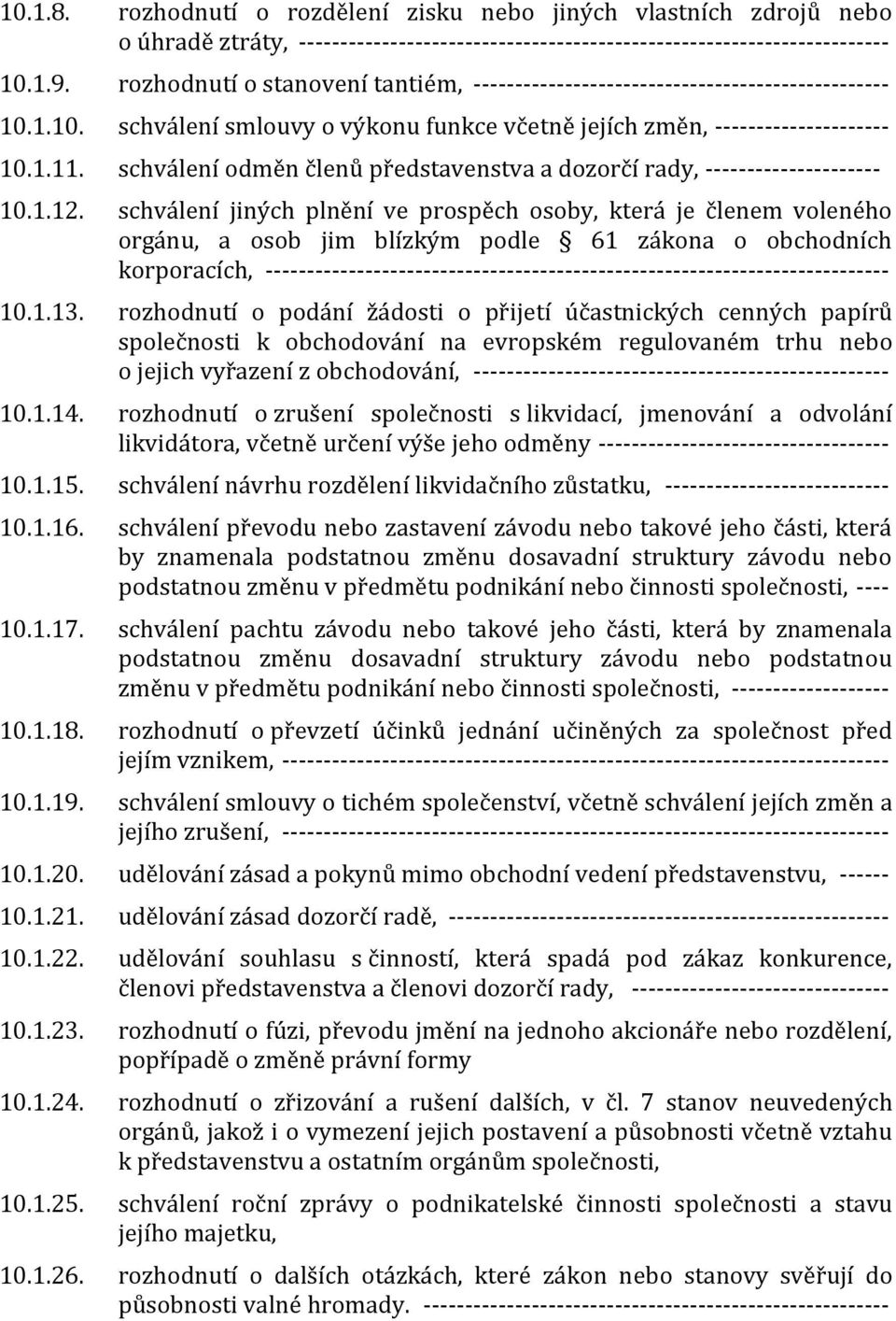 schválení odměn členů představenstva a dozorčí rady, --------------------- 10.1.12.