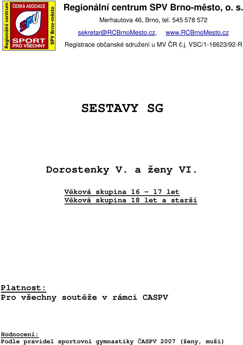 j. VSC/1-16623/92-R SESTAVY SG Dorostenky V. a ženy VI.