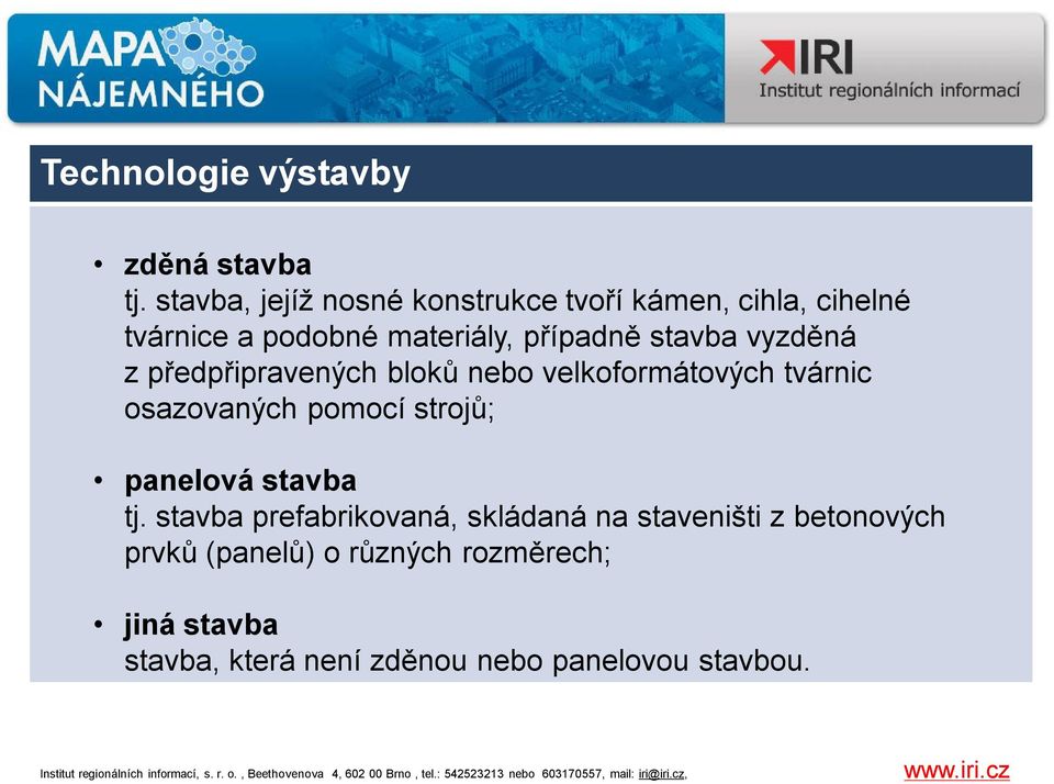 stavba vyzděná zpředpřipravených bloků nebo velkoformátových tvárnic osazovaných pomocí strojů;