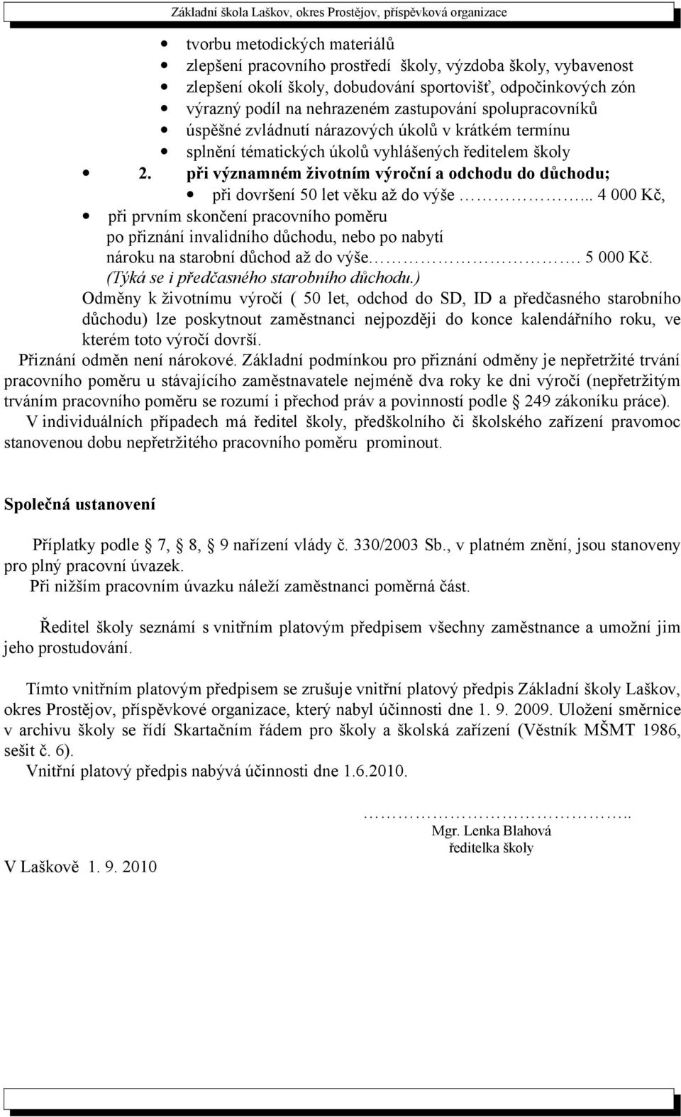 při významném životním výroční a odchodu do důchodu; při dovršení 50 let věku až do výše.